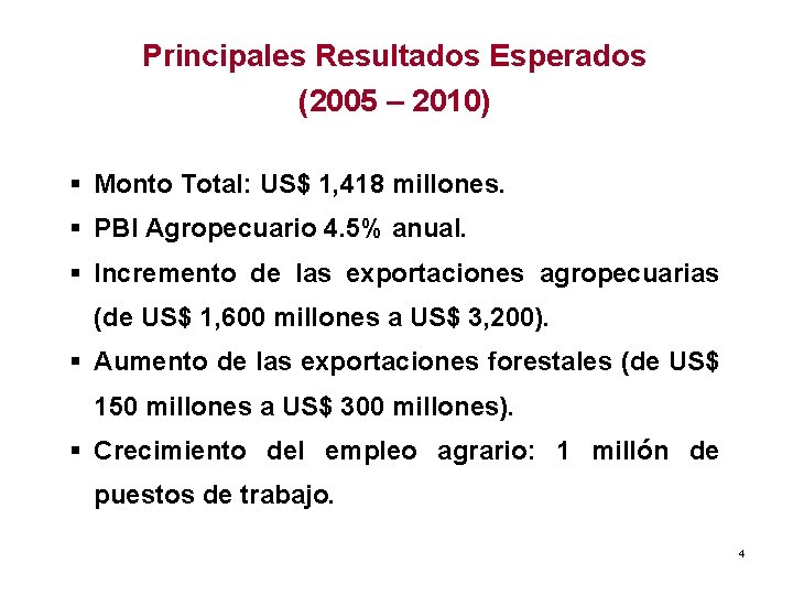 Principales Resultados Esperados (2005 – 2010) § Monto Total: US$ 1, 418 millones. §