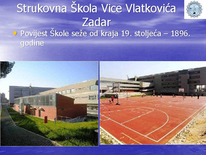 Strukovna Škola Vice Vlatkovića Zadar • Povijest Škole seže od kraja 19. stoljeća –