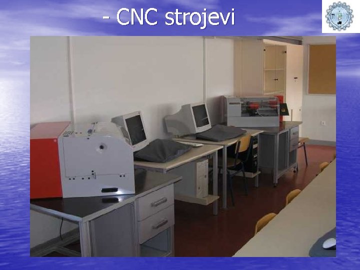 - CNC strojevi 