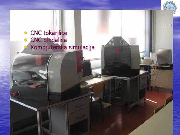  • • • CNC tokarilice CNC glodalice Kompjuterska simulacija 
