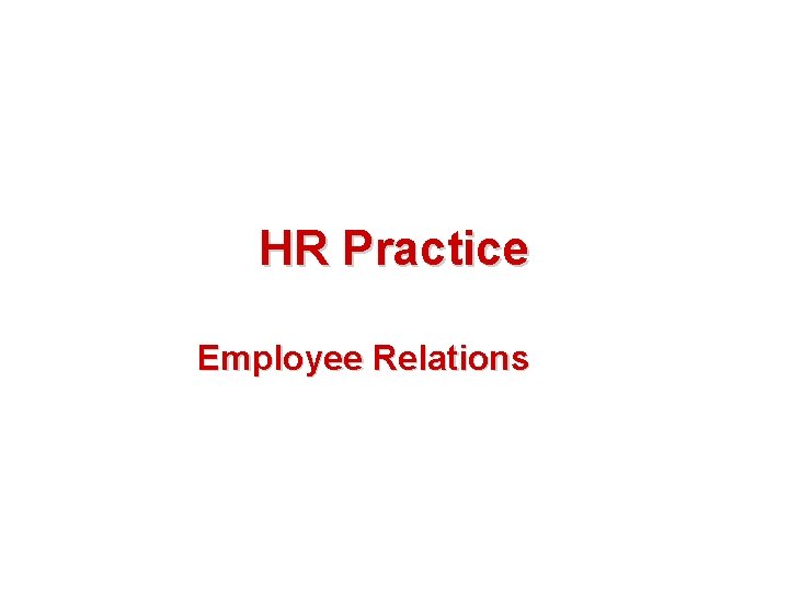 HR Practice Employee Relations 