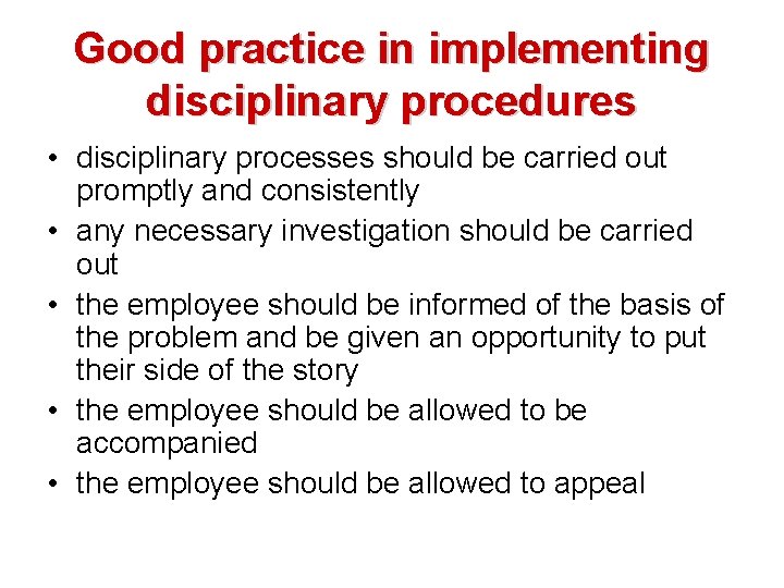 Good practice in implementing disciplinary procedures • disciplinary processes should be carried out promptly