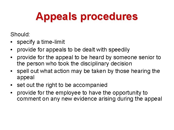 Appeals procedures Should: • specify a time-limit • provide for appeals to be dealt