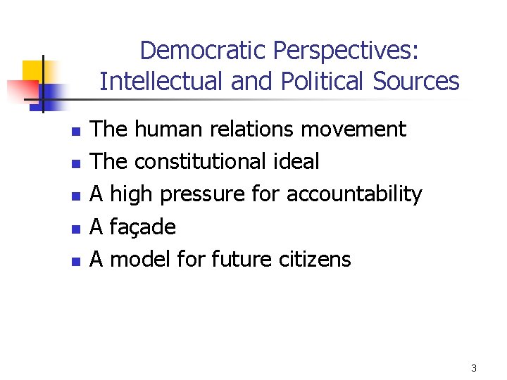 Democratic Perspectives: Intellectual and Political Sources n n n The human relations movement The