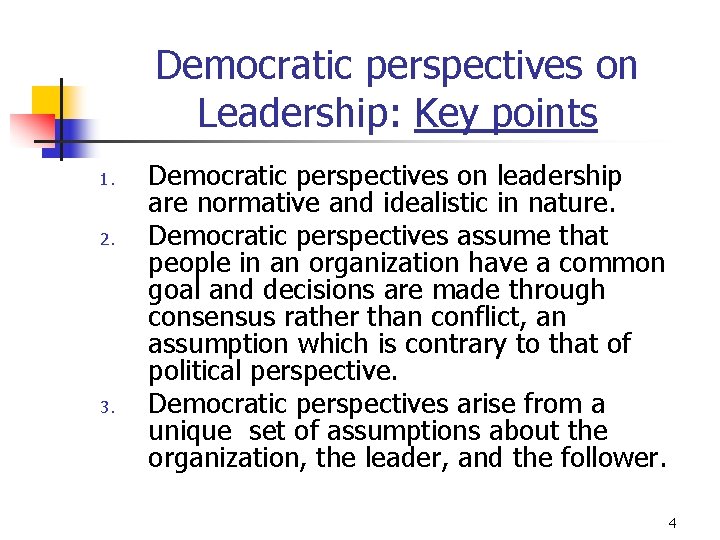 Democratic perspectives on Leadership: Key points 1. 2. 3. Democratic perspectives on leadership are