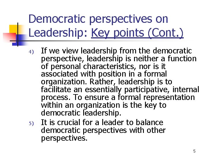 Democratic perspectives on Leadership: Key points (Cont. ) 4) 5) If we view leadership
