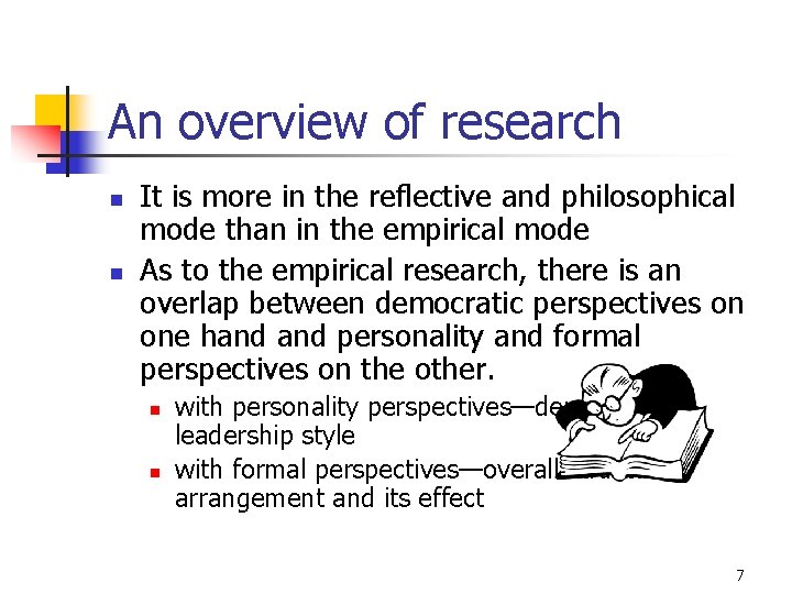 An overview of research n n It is more in the reflective and philosophical