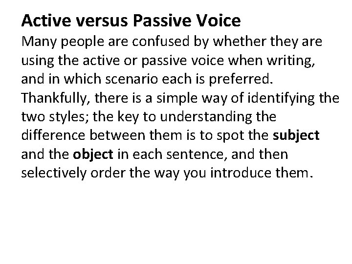 Active versus Passive Voice Many people are confused by whether they are using the