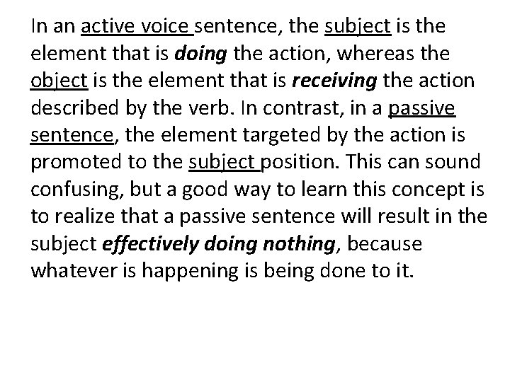 In an active voice sentence, the subject is the element that is doing the