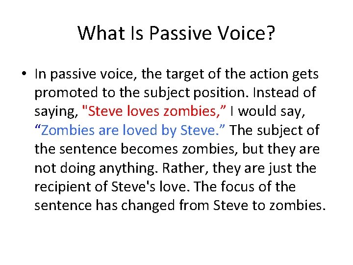 What Is Passive Voice? • In passive voice, the target of the action gets