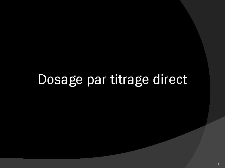 Dosage par titrage direct 7 