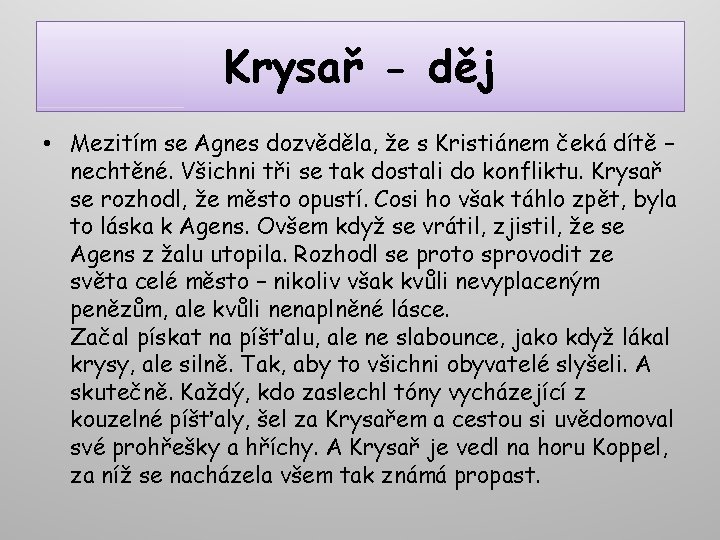 Krysař - děj • Mezitím se Agnes dozvěděla, že s Kristiánem čeká dítě –