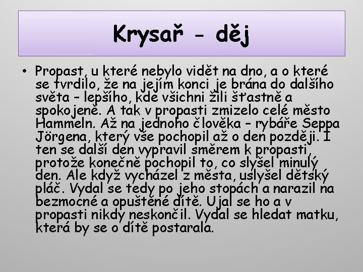 Krysař - děj • Propast, u které nebylo vidět na dno, a o které