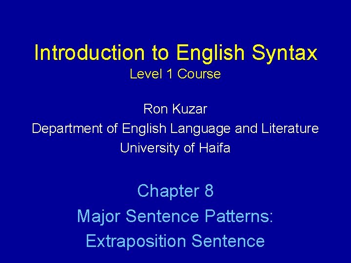 Introduction to English Syntax Level 1 Course Ron Kuzar Department of English Language and