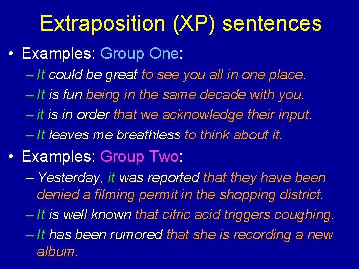 Extraposition (XP) sentences • Examples: Group One: – It could be great to see