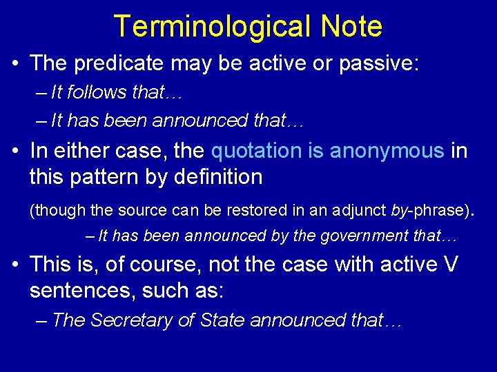 Terminological Note • The predicate may be active or passive: – It follows that…