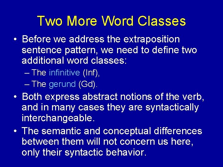 Two More Word Classes • Before we address the extraposition sentence pattern, we need