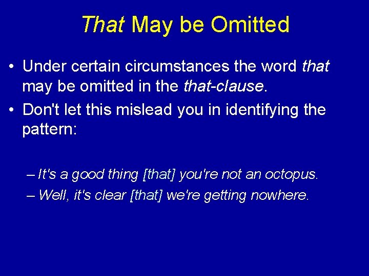 That May be Omitted • Under certain circumstances the word that may be omitted
