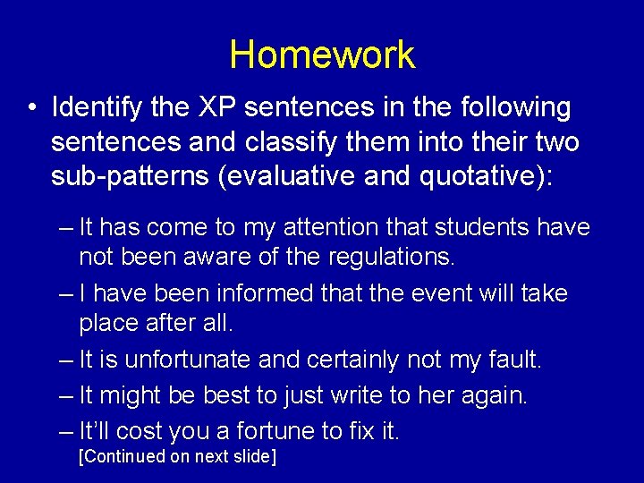 Homework • Identify the XP sentences in the following sentences and classify them into