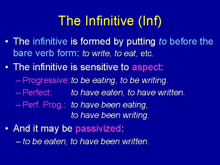 The Infinitive (Inf) • The infinitive is formed by putting to before the bare