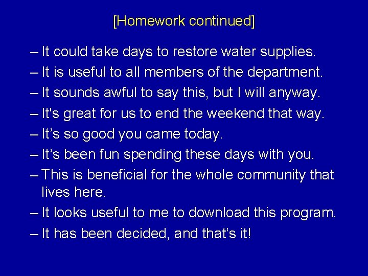 [Homework continued] – It could take days to restore water supplies. – It is