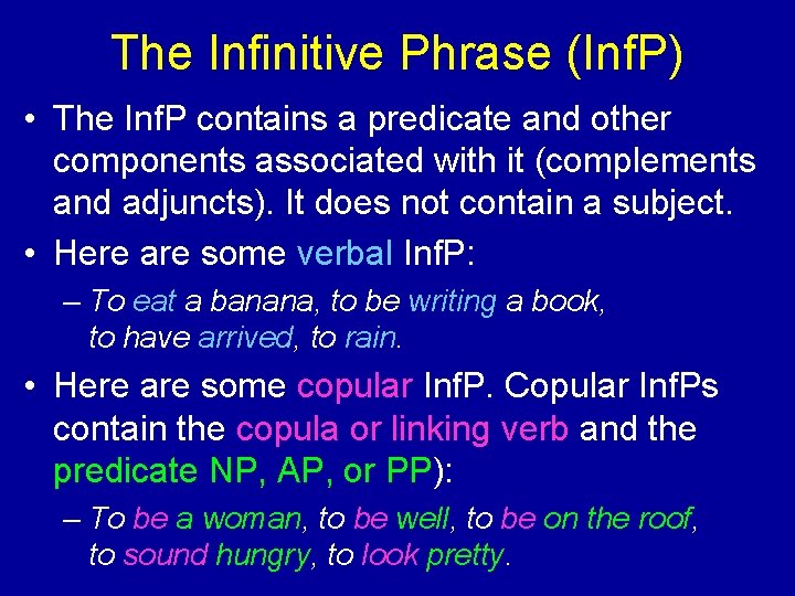 The Infinitive Phrase (Inf. P) • The Inf. P contains a predicate and other