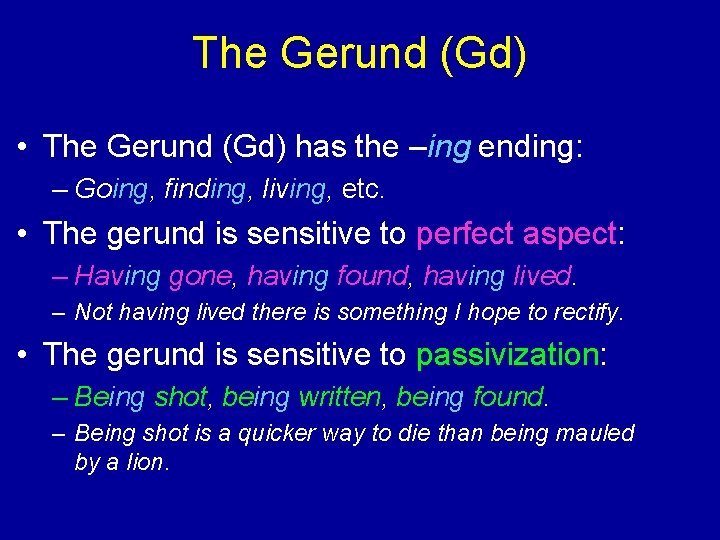 The Gerund (Gd) • The Gerund (Gd) has the –ing ending: – Going, finding,