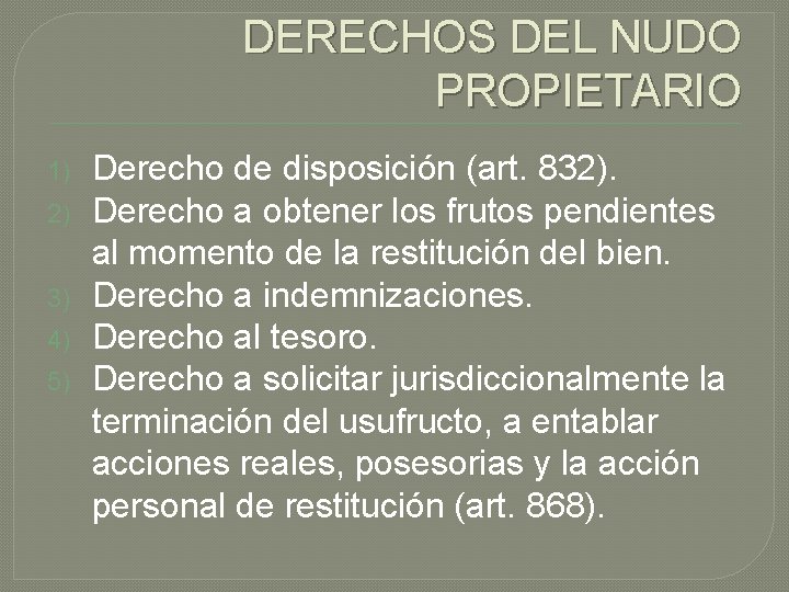 DERECHOS DEL NUDO PROPIETARIO 1) 2) 3) 4) 5) Derecho de disposición (art. 832).