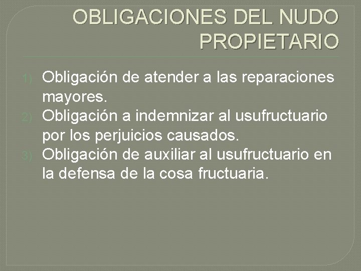 OBLIGACIONES DEL NUDO PROPIETARIO 1) 2) 3) Obligación de atender a las reparaciones mayores.