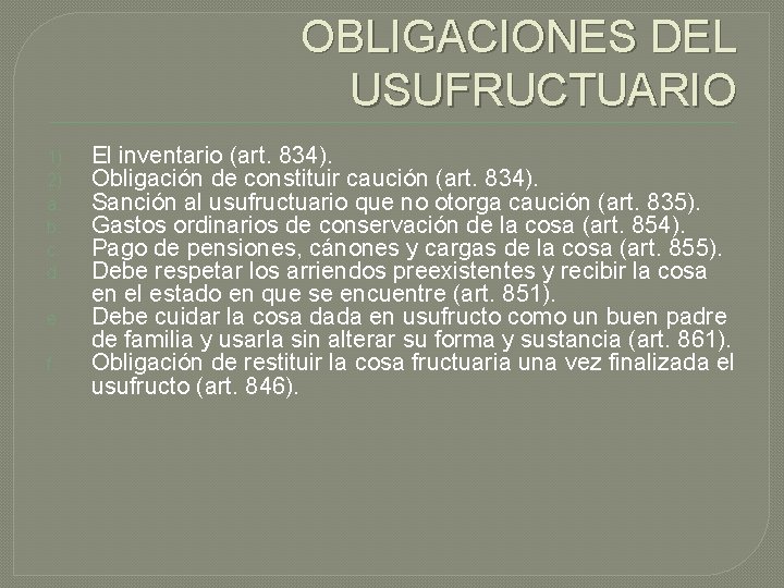 OBLIGACIONES DEL USUFRUCTUARIO 1) 2) a. b. c. d. e. f. El inventario (art.