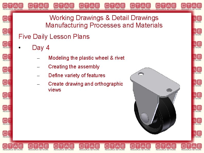 Working Drawings & Detail Drawings Manufacturing Processes and Materials Five Daily Lesson Plans •