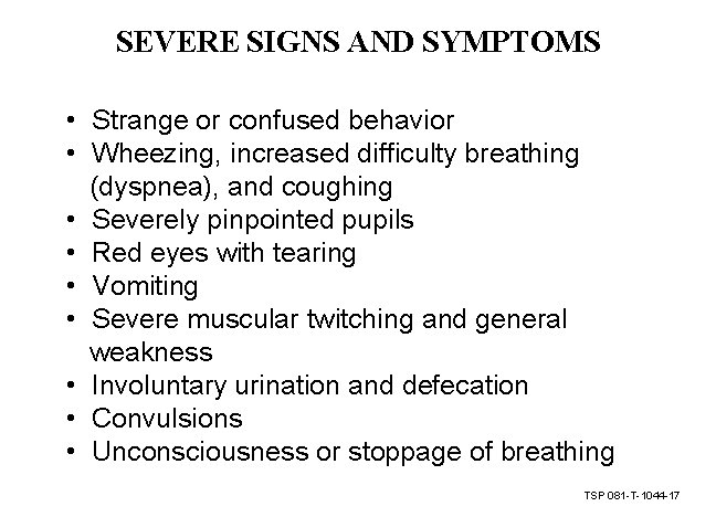 SEVERE SIGNS AND SYMPTOMS • Strange or confused behavior • Wheezing, increased difficulty breathing
