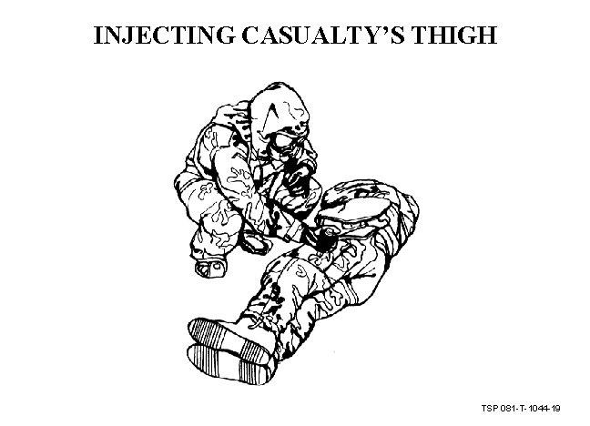 INJECTING CASUALTY’S THIGH TSP 081 -T-1044 -19 