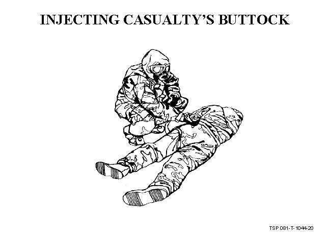 INJECTING CASUALTY’S BUTTOCK TSP 081 -T-1044 -20 