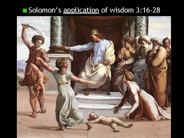 Solomon’s application of wisdom 3: 16 -28 