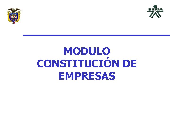 MODULO CONSTITUCIÓN DE EMPRESAS MODULO CONSTITUCIÓN DE EMPRESAS
