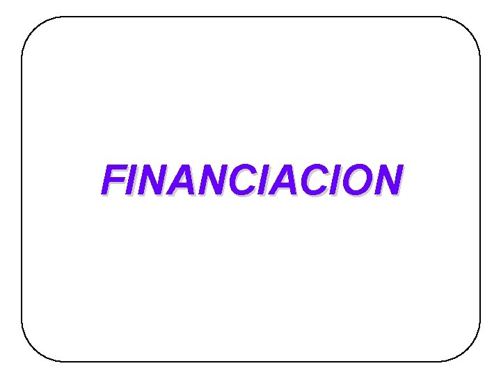 FINANCIACION FINANCIACION