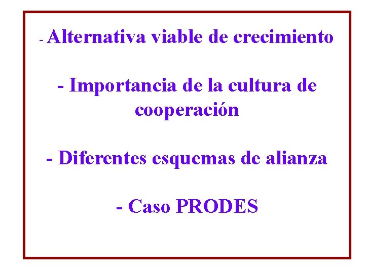 - Alternativa viable de crecimiento - Importancia de la cultura de cooperación - Diferentes - Alternativa viable de crecimiento - Importancia de la cultura de cooperación - Diferentes