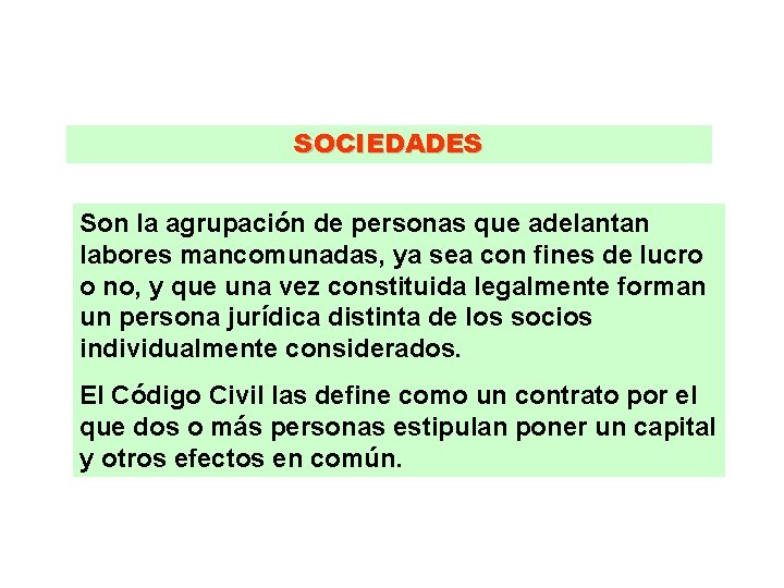 SOCIEDADES Son la agrupación de personas que adelantan labores mancomunadas, ya sea con fines SOCIEDADES Son la agrupación de personas que adelantan labores mancomunadas, ya sea con fines