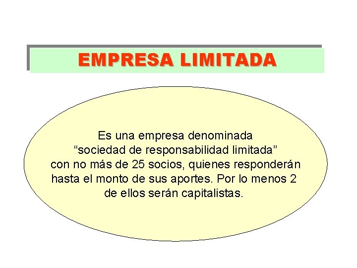 EMPRESA LIMITADA Es una empresa denominada “sociedad de responsabilidad limitada” con no más de EMPRESA LIMITADA Es una empresa denominada “sociedad de responsabilidad limitada” con no más de