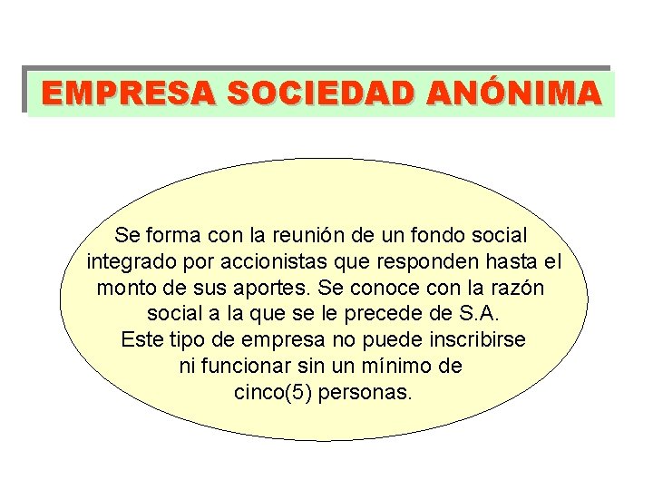 EMPRESA SOCIEDAD ANÓNIMA Se forma con la reunión de un fondo social integrado por EMPRESA SOCIEDAD ANÓNIMA Se forma con la reunión de un fondo social integrado por