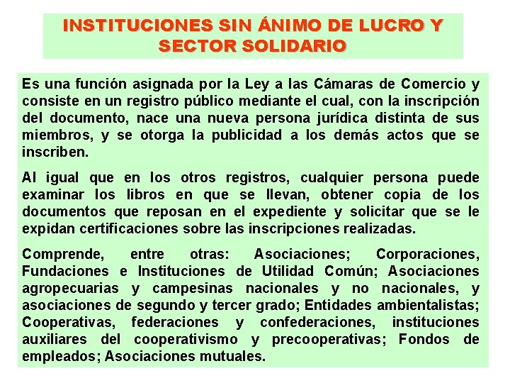 INSTITUCIONES SIN ÁNIMO DE LUCRO Y SECTOR SOLIDARIO Es una función asignada por la INSTITUCIONES SIN ÁNIMO DE LUCRO Y SECTOR SOLIDARIO Es una función asignada por la