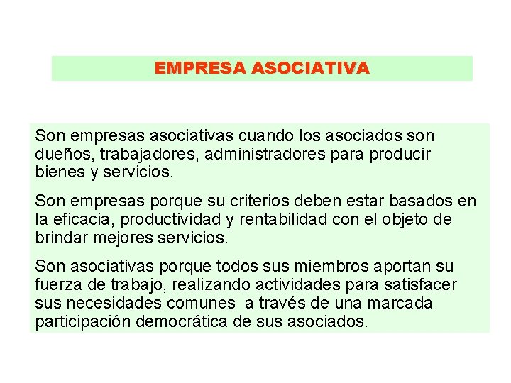 EMPRESA ASOCIATIVA Son empresas asociativas cuando los asociados son dueños, trabajadores, administradores para producir EMPRESA ASOCIATIVA Son empresas asociativas cuando los asociados son dueños, trabajadores, administradores para producir