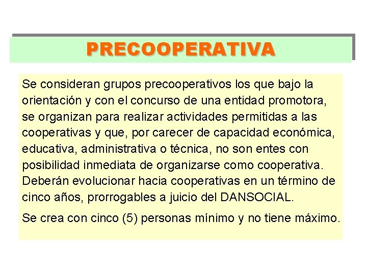 PRECOOPERATIVA Se consideran grupos precooperativos los que bajo la orientación y con el concurso PRECOOPERATIVA Se consideran grupos precooperativos los que bajo la orientación y con el concurso