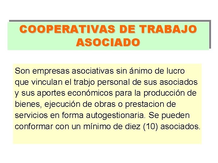 COOPERATIVAS DE TRABAJO ASOCIADO Son empresas asociativas sin ánimo de lucro que vinculan el COOPERATIVAS DE TRABAJO ASOCIADO Son empresas asociativas sin ánimo de lucro que vinculan el