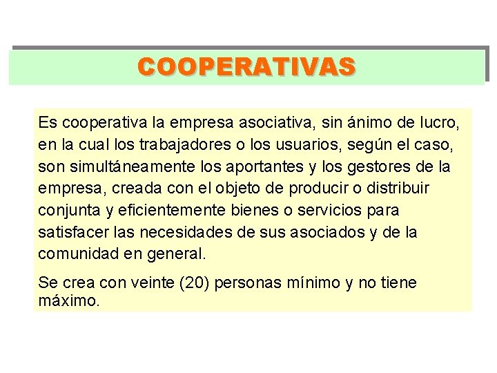 COOPERATIVAS Es cooperativa la empresa asociativa, sin ánimo de lucro, en la cual los COOPERATIVAS Es cooperativa la empresa asociativa, sin ánimo de lucro, en la cual los