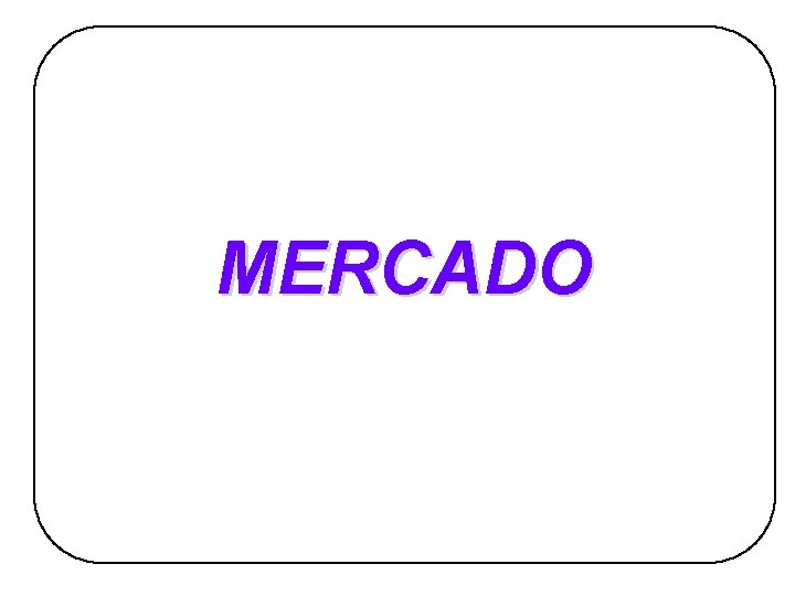Dirección General MERCADO Dirección General MERCADO
