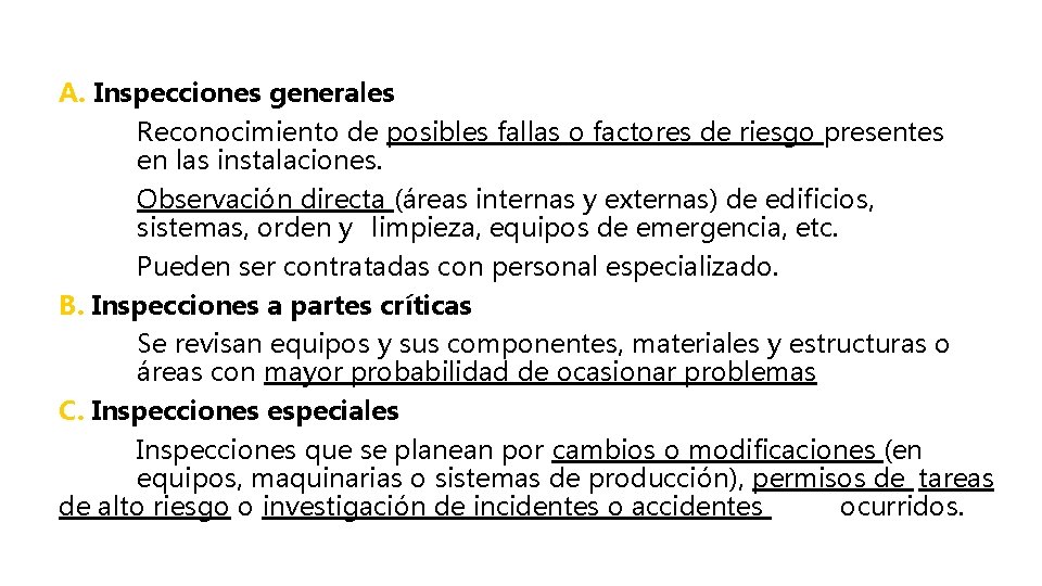 A. Inspecciones generales Reconocimiento de posibles fallas o factores de riesgo presentes en las