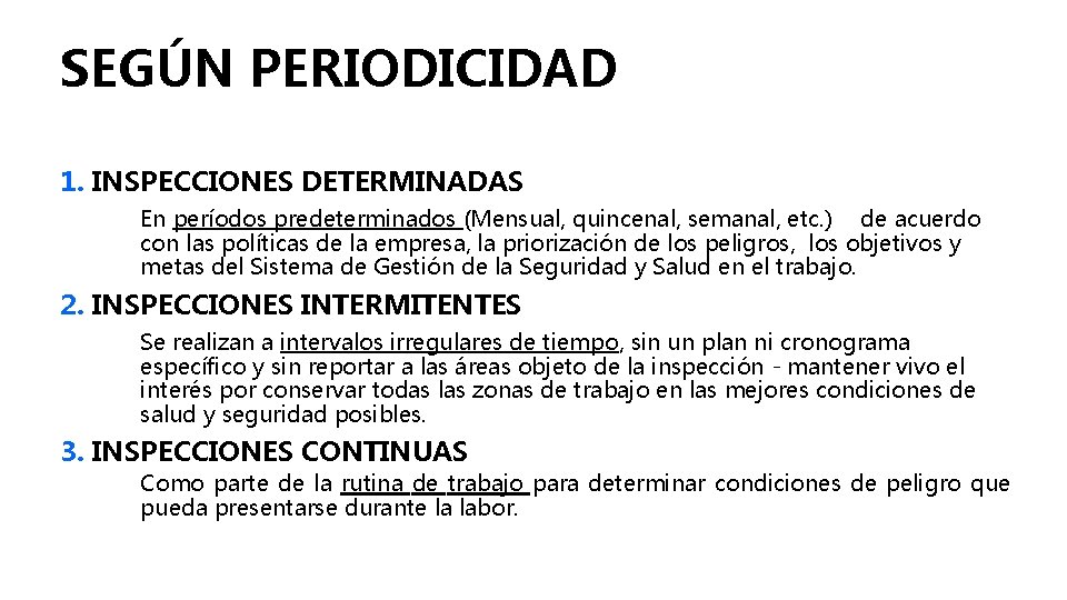 SEGÚN PERIODICIDAD 1. INSPECCIONES DETERMINADAS En períodos predeterminados (Mensual, quincenal, semanal, etc. ) de