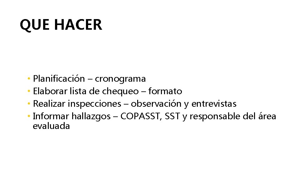 QUE HACER • Planificación – cronograma • Elaborar lista de chequeo – formato •